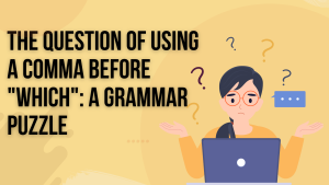 The Question of Using a Comma Before "Which": A Grammar Puzzle